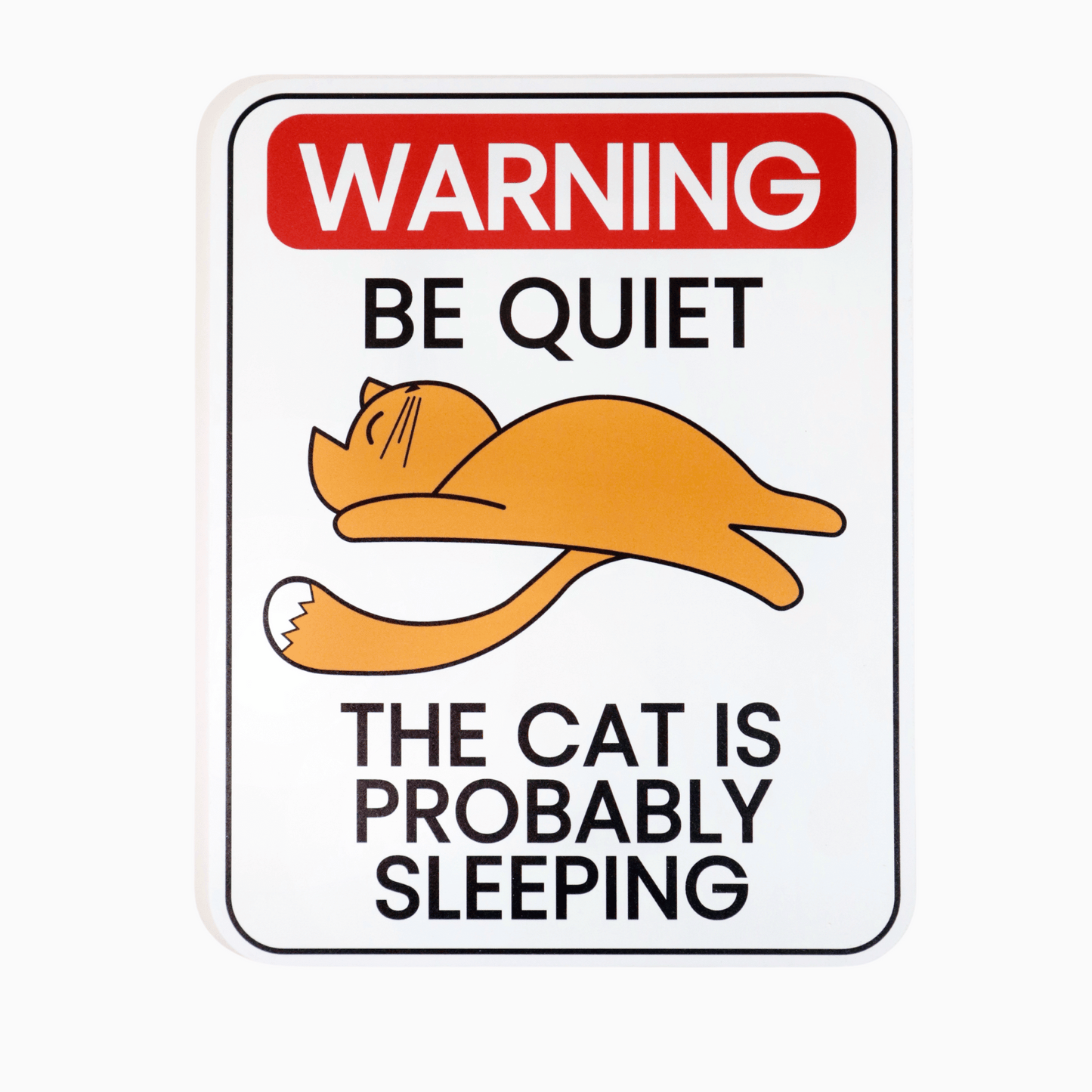 Cat sign that says "Warning: Be Quiet The Cat Is Probably Sleeping" with a cartoon cat, perfect for cat lovers